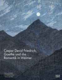 Caspar David Friedrich, Goethe und die Romantik in Weimar : Katalog zur Ausstellung im Schiller-Museum Weimar; Kunstgeschichte; Kunst der Weimarer Klassik （2024. 224 S. 100 Abb. 270 mm）