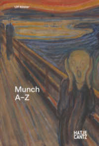Edvard Munch: A-Z - Der Schöpfer des Schrei und Seelentagebuch der Moderne (A - Z Reihe / A to Z Series 7) （2025. 120 S. 202 mm）