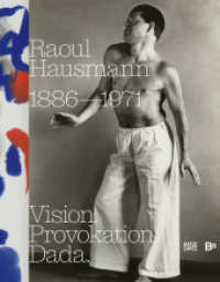Raoul Hausmann (1886-1971). Vision. Provokation. Dada. （2025. 304 S. 100 SW-Fotos, 170 Abb. 280 mm）