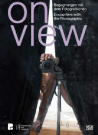 On View : Begegnungen mit dem Fotografischen. Encounters with the Photographic （2025. 176 S. 269 Abb. 238 mm）