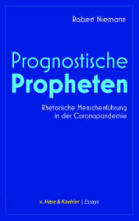 Prognostische Propheten : Rhetorische Menschenf&uuml;hrung in der Coronapandemie (v. Hase & Koehler Essays 2) （1. Auflage 2022. 2022. 136 S. 22.2 cm）