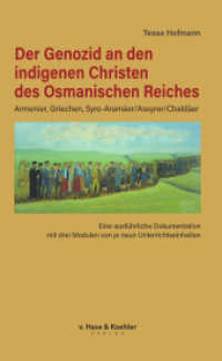 Der Genozid an den indigenen Christen des Osmanischen Reiches : Eine ausf&uuml;hrliche Dokumentation mit drei Modulen von je acht Unterrichtseinheiten. Ausgezeichnet: Bundesverdienstkreuz, 2025 （1. Auflage 2024. 2024. 380 S. ca. 110 s/w Abb. 22.2 cm）