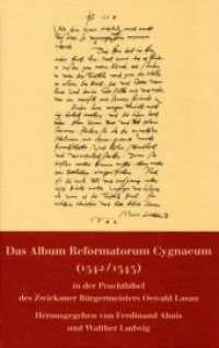 Das Album Reformatorum Cygnaeum (1542/1543) : in der Prachtbibel des Zwickauer Bürgermeisters Oswald Lasan （2013. VIII, 77 S. 27.5 cm）