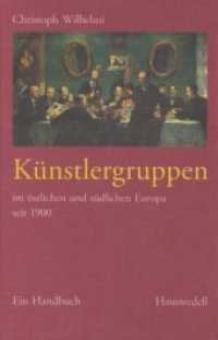 Künstlergruppenim östlichen und südlichen Europa seit 1900 : Ein Handbuch （2001. XIV, 617 S. 30 Abb. 24 cm）