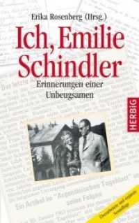 Ich, Emilie Schindler : Erinnerungen einer Unbeugsamen （2., überarb. Aufl. 2006. 256 S. Mit 91 Fotos und faksimilierten D）