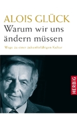 Warum wir uns &auml;ndern m&uuml;ssen : Wege zu einer zukunftsf&auml;higen Kultur （2010. 224 S. 215 mm）