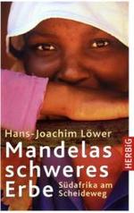 Mandelas schweres Erbe : Südafrika am Scheideweg （2010. 255 S. 215 mm）