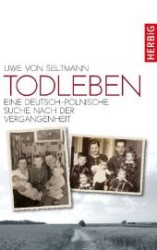 Todleben : Eine deutsch-polnische Suche nach der Vergangenheit （2012. 320 S. 1 zweifarb. Übers.-Kte. 220 mm）
