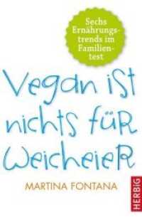 Vegan ist nichts f&uuml;r Weicheier : Sechs Ern&auml;hrungstrends im Familientest （2017. 240 S. 0 Abb. 216 mm）
