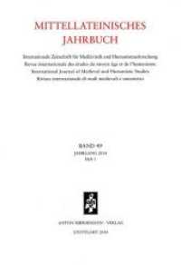 Mittellateinisches Jahrbuch. Internationale Zeitschrift f&uuml;r Medi&auml;vistik und Humanismusforschung : Band 49 (2014), Heft 1 (Mittellateinisches Jahrbuch 49 Heft 1) （2014. VI, 166 S. 24 cm）