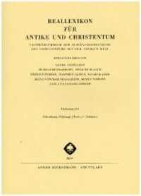 Reallexikon für Antike und Christentum : Sachwörterbuch zur Auseinandersetzung des Christentums mit der antiken Welt. Lieferung 231 （2019. 80 S. 283 x 203 mm）