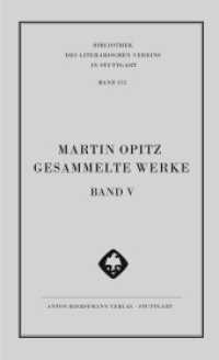 Martin Opitz: Gesammelte Werke : Die Werke von 1630 bis 1633 (Bibliothek des literarischen Vereins in Stuttgart 355) （2021. XXXIX, 306 S. 23 cm）