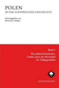POLEN in der europäischen Geschichte : Band 3: Die polnisch-litauischen Länder unter der Herrschaft der Teilungsmächte (1772 / 1795 - 1914) （2020 VIII, 725 S. Mit zahlreichen Tabellen und Karten 24.5 cm）