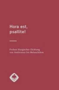 Hora est, psallite! : Proben liturgischer Dichtung von Ambrosius bis Melanchthon （2020. XXX, 321 S. 21.5 cm）