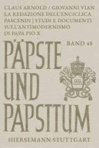 La Redazione dell'enciclica Pascendi : Studi e documenti sull'antimodernismo di Papa Pio X (Päpste und Papsttum 48) （2020. VIII, 338 S.）