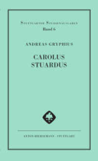 Carolus Stuardus : Synoptische Edition der beiden Fassungen von 1657 und 1663 (Stuttgarter Studienausgaben 6) （2023. 361 S. 23 cm）