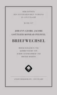Johann Georg Jacobi und Gottlieb Konrad Pfeffel: Briefwechsel : Herausgegeben und kommentiert von Achim Aurnhammer und Dieter Martin (Bibliothek des literarischen Vereins in Stuttgart 357) （2023. XXVIII, 350 S. 23 cm）