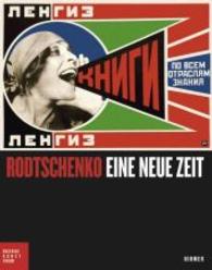 Rodtschenko : Eine Neue Zeit: Bucerius Kunst Forum, Hamburg, 8. Juni Bis 15. September 2013