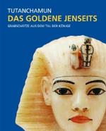 Tutanchamun, Das goldene Jenseits : Grabschätze aus dem Tal der Könige. Katalog zur Ausstellung im Antikenmuseum Basel und Sammlung Ludwig Köln, 2004 in Zus.-Arb. mit d. Supreme Council of Antiquities Cairo （2004. 382 S. m. 200 Farb- u. SW-Abb. 29 cm）