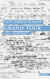 Gottfried Knapp. Grand Tour : Texte aus drei Jahrzehnten （2013. 256 S. 17 Schwarz-Weiß-Zeichnungen von Yongbo Zhao. 21 cm）