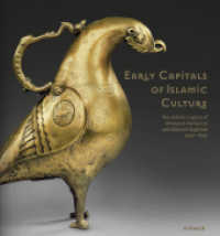 Early Capitals of Islamic Culture : The Artistic Legacy of Umayyad Damascus and Abbasid Baghdad (650-950)