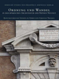 Ordnung und Wandel : in der r&ouml;mischen Architektur der Fr&uuml;hen Neuzeit - Kunsthistorische Studien zu Ehren von Christof Thoenes (R&ouml;mische Studien der Bibliotheca Hertziana Bd.26) （2011. 256 S. 199. 30 cm）
