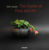 Minh Häusler : The Fusion of Flora and Art. Engl.-Dtsch. （2015. 232 S. 233 Farbabb. 28 cm）