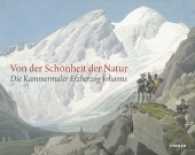 Von Der Schönheit Der Natur : Die Kammermaler Erzherzog Johanns