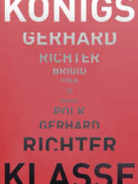 Gerhard Richter - Brigid Polk - Königsklasse III : Zeitreise in die avantgardistische Kunstszene der 1970er-Jahre (Königsklasse Tl.3) （2015. 96 S. m. 69 Farbabb. 26 cm）