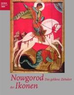 Nowgorod : Das Goldene Zeitalter Der Ikonen (Publikationen Des Bucerius Kunst Forums)