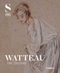 Watteau， Der Zeichner : Der Zeichner. Katalogbuch zu den Ausstellungen in Frankfurt/Main， Städel Museum  und Haarlem