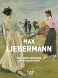 Max Liebermann : Vom Freizeitvergnügen Zum Modernen Sport / from Leisure Activities to Modern Sport
