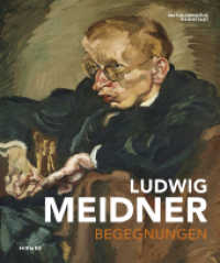 Ludwig Meidner : Begegnungen. Zur Ausstellung in der Mathildenhöhe Darmstadt （2016. 272 S. m. 197 Farbabb. 27.50 cm）
