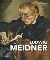 Ludwig Meidner : Begegnungen / Encounters （Bilingual）