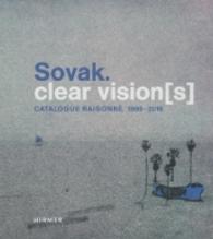 Sovak. Clear Vision[s] : Catalogue Raisonné 1995-2016 （2016. 176 S. m. 242 Farbabb. 28 cm）