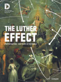 ドイツ歴史博物館監修／ルター効果：プロテスタンティズムの500年（図版多数）<br>The Luther Effect : Protestantism - 500 Years in the World. Katalog zur Ausstellung im Deutschen Historischen Museum, Berlin, 2017 （2017. 432 S. 457 Abb. 28 cm）