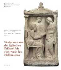 Skulpturen von der Ägäischen Frühzeit bis zum Ende des Hellenismus : Skulpturensammlung Staatliche Kunstsammlungen Dresden (Skulpturensammlung. Katalog der antiken Bildwerke) （2017. 424 S. 448 Abb. 28 cm）