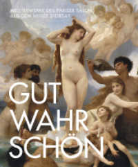 Gut, Wahr, Schön : Meisterwerke Des Pariser Salons Aus Dem Musée d'Orsay