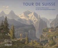 Tour de Suisse : Schweizer Kleinmeister Aus Der Sammlung Bernhard Neher