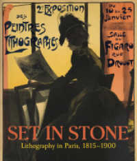 Set in Stone : Lithography in Paris, 1815 - 1900 （2018. 184 S. 130 Abbildungen. 30 cm）