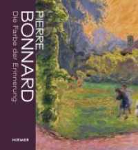 Pierre Bonnard : Die Farbe der Erinnerung. Katalog zur Ausstellung im Kunstforum Wien, 2019-2020 （2019. 240 S. 200 Abbildungen in Farbe. 25.50 cm）