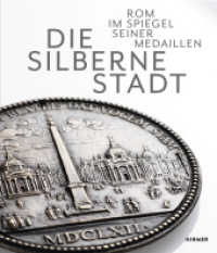 Die Silberne Stadt : Rom im Spiegel seiner Medaillen （2021. 464 S. 650 Abbildungen. 28 cm）