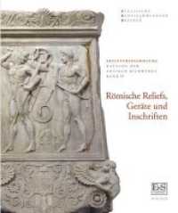 Römische Reliefs, Geräte und Inschriften : Skulpturensammlung Staatliche Kunstsammlungen Dresden (Skulpturensammlung. Katalog der antiken Bildwerke) （2018. 356 S. 332 Abbildungen, Schutzumschlag. 28 cm）