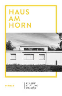 Haus am Horn : Bauhaus-Architektur in Weimar （2019. 112 S. 86 Abbildungen in Farbe und S/W. 23 cm）