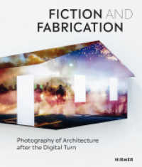 Fiction and Fabrication : Photography of Architecture after the Digital Turn （2019. 176 S. 86 Abbildungen. 27 cm）
