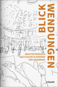 Blickwendungen : Architektenreisen nach Italien in Moderne und Gegenwart (Römische Studien der Bibliotheca Hertziana) （2019. 392 S. 188 Abbildungen in Farbe und S/W. 24 cm）