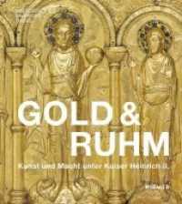 Gold & Ruhm : Kunst Und Macht Unter Kaiser Heinrich II