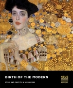 ウィーン1900年：モダンの誕生（展示図録）<br>Birth of the Modern : Style and Identity in Vienna 1900. Catalogue of  the Exhibition at New York, Neue Galerie, 2011 （2011. 304 p. w. 240 col. and 60 b&w  figs. 32,5 cm）