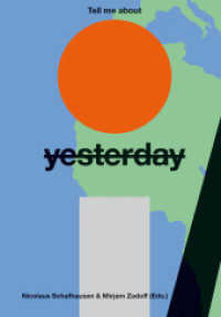 Tell me about yesterday tomorrow : About the Future of the Past （2021. 320 S. 60 Abbildungen in S/W. 26.50 cm）