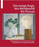 Das Ewige Auge : Von Rembrandt Bis Picasso. Meisterwerke Der Sammlung Jan Krugier Und Marie-Anne Krugier-Poniatowski